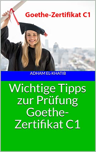 Wichtige Tipps zur Prüfung Goethe-Zertifikat C1 (German Edition) - Orginal Pdf